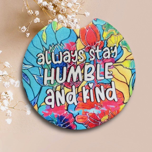 Car Cup Coaster Set of 2 Always Stay Humble and Kind